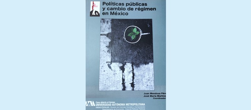 Políticas públicas y cambio de régimen en México